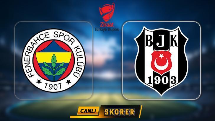 CANLI | Türkiye Kupası'nda Beşiktaş, Fenerbahçe'yi son dakikada mağlup etti