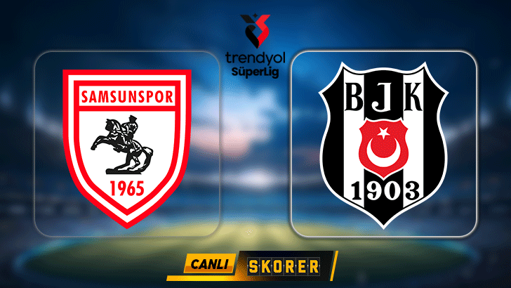 CANLI | Süper Lig'de Beşiktaş, Samsunspor deplasmanında