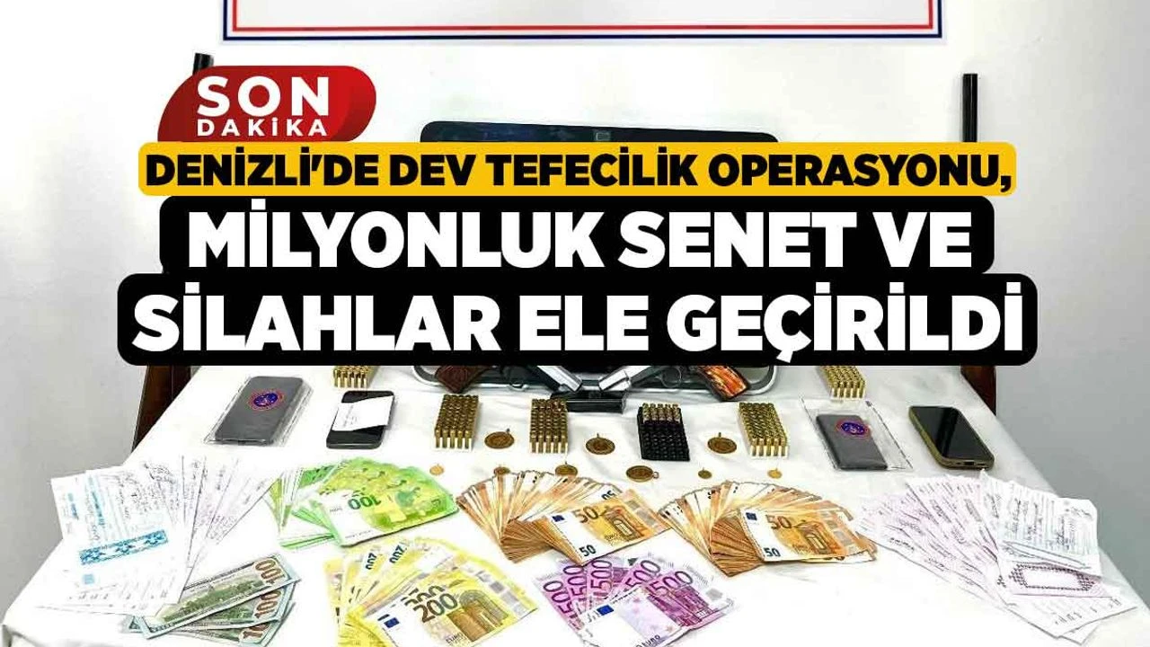 Denizli'de Dev Tefecilik Operasyonu, Milyonluk Senet ve Silahlar Ele Geçirildi